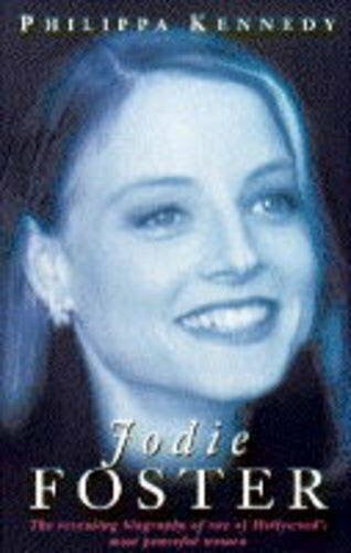 Kennedy, Philippa Jodie Foster: The Most Powerful Woman in Hollywood