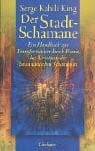 Serge Kahili King Der Stadt-Schamane