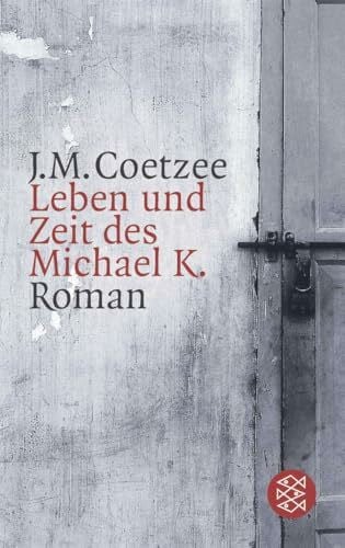 J.M. Coetzee Leben und Zeit des Michael K.: Roman