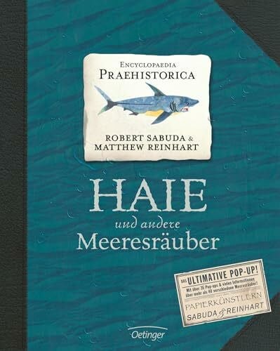 Hoffmann, Andreas Encyclopaedia Praehistorica. Haie und andere Meeresräuber: Das ultimative Pop-Up! Mit über 35 Pop-Ups & vielen Informationen über mehr als 50 ... & Reinhart (Encyclopedia Praehistorica)