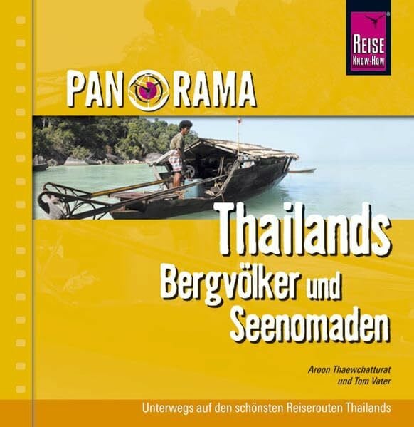 Vater, Tom Reise Know-How Panorama Thailand - Bergstämme und Seenomaden: Reise-Bildband