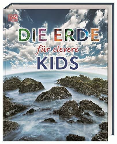 DK Verlag - Kids Wissen für clevere Kids. Die Erde für clevere Kids: Lexikon mit über 1000 farbigen Abbildungen für Kinder ab 8 Jahren
