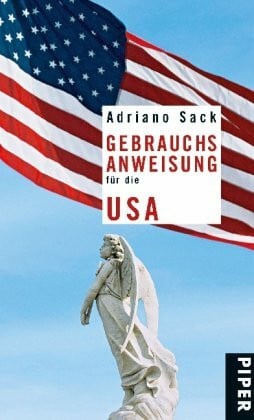 Sack, Adriano Gebrauchsanweisung für die USA (Piper Gebrauchsanweisungen, Band 27573)