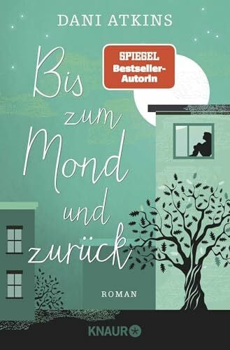 Wachs, Anne-Marie Bis zum Mond und zurück: Roman | Wenn eine Geschichte endet, beginnen woanders vier neue - ein bittersüßer Liebesroman von SPIEGEL-Bestseller-Autorin Dani Atkins