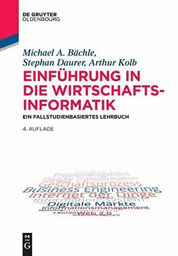 Daurer, Stephan Einführung in die Wirtschaftsinformatik: Ein fallstudienbasiertes Lehrbuch (De Gruyter Studium)