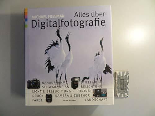 Freeman, Michael Alles über Digitalfotografie : Mastering Digital Photography