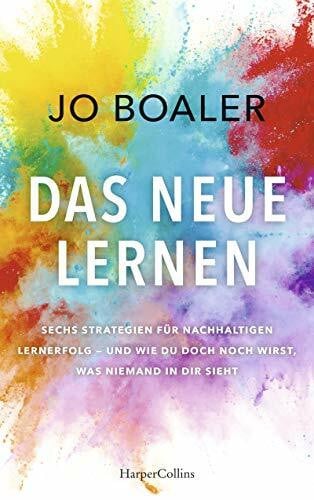 Neubauer, Jürgen Das neue Lernen: Sechs Strategien für nachhaltigen Lernerfolg – und wie du doch noch wirst, was niemand in dir sieht | Über unser unbegrenztes Potenzial | Growth Mindset | Wie guter Unterricht gelingt