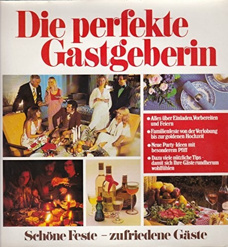 unbekannt Die perfekte Gastgeberin - Schöne Feste, zufriedene Gäste