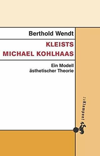 Wendt, Berthold Kleists Michael Kohlhaas: Ein Modell ästhetischer Theorie