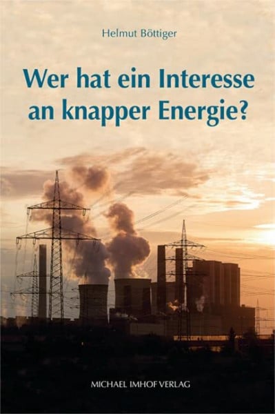 Helmut Böttiger Wer hat ein Interesse an knapper Energie?