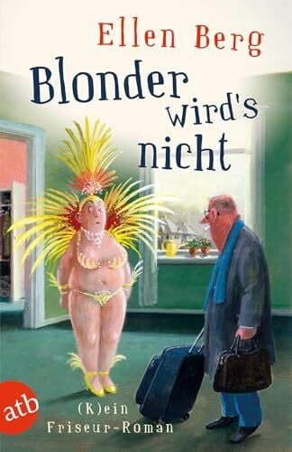 Berg, Ellen Blonder wird's nicht: (K)ein Friseur-Roman (atb, 3190, Band 3190)