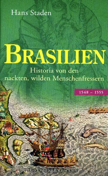 Staden, Hans Brasilien: Historia von den nackten, wilden Menschenfressern