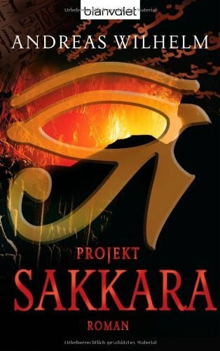 Wilhelm, Andreas Projekt: Sakkara: Roman