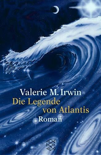 Irwin, Valerie M Die Legende von Atlantis: Roman (Fischer Taschenbücher)