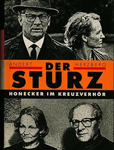 Reinhold Andert Der Sturz: Honecker im Kreuzverhör