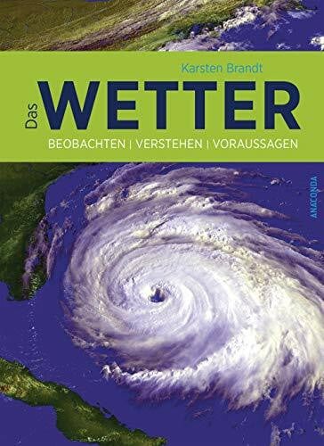 Brandt, Karsten Das Wetter: Beobachten, verstehen, voraussagen