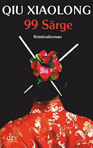 Qiu, Xiaolong 99 Särge: Oberinspektor Chens siebter Fall – Kriminalroman (Oberinspektor-Chen-Reihe, Band 7)