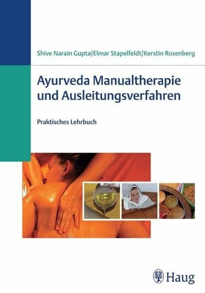 Rosenberg, Kerstin D. Ayurveda Manualtherapie und Ausleitungsverfahren: Praktisches Lehrbuch