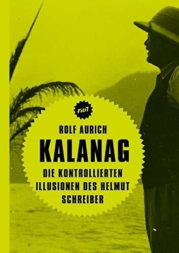 Aurich, Rolf Kalanag: Die kontrollierten Illusionen des Helmut Schreiber (Filit)