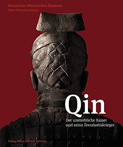 Bernischen Historischen Museum Qin: Der unsterbliche Kaiser und seine Terrakottakrieger