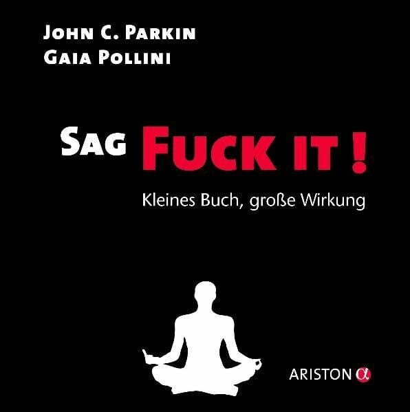 Knauer, G. Maximilian Sag Fuck It!: Kleines Buch, große Wirkung