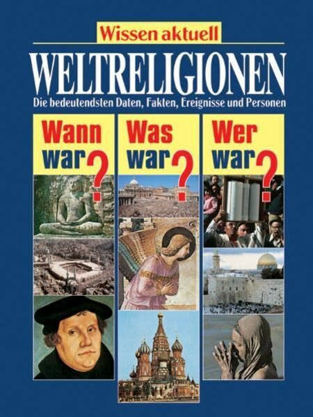 Weltreligionen (Wissen aktuell / Wann war? Was war? Wer war?)