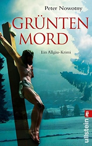 Nowotny, Peter Grünten-Mord: Allgäu-Krimi (Ein Paul-Wanner-Krimi, Band 1)