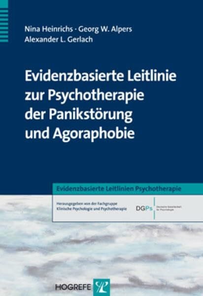 Gerlach, Alexander L. Evidenzbasierte Leitlinie zur Psychotherapie der Panikstörung und Agoraphobie (Evidenzbasierte Leitlinien Psychotherapie)