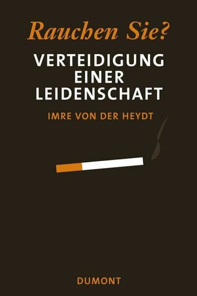 Heydt, Imre von der Rauchen Sie? Verteidigung einer Leidenschaft