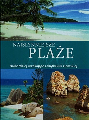 Piuntek, Claudia Najsłynniejsze plaże: Najbardziej urzekające zakątki kuli ziemskiej
