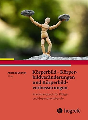 Uschok, Andreas Körperbild und Körperbildstörungen: Handbuch für Pflege– und Gesundheitsberufe