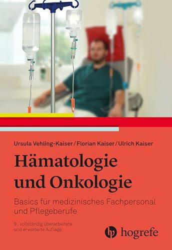 Vehling-Kaiser, Ursula Hämatologie und Onkologie: Basics für medizinisches Fachpersonal und Pflegeberufe