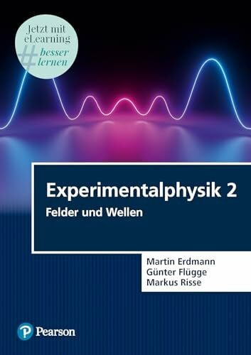 Risse, Markus Experimentalphysik 2. Mit eLearning-Zugang MyLab | Experimentalphysik 2: Felder und Wellen (Pearson Studium - Physik)