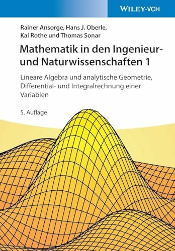 Sonar, Thomas Mathematik in den Ingenieur- und Naturwissenschaften 1: Lineare Algebra und analytische Geometrie, Differential- und Integralrechnung einer Variablen