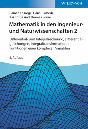 Sonar, Thomas Mathematik in den Ingenieur- und Naturwissenschaften 2: Differential- und Integralrechnung, Differentialgleichungen, Integraltransformationen, Funktionen einer komplexen Variablen