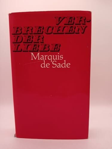 Marquis de Sade Verbrechen der Liebe