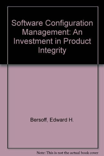 Henderson, Vilas D. Software Configuration Management: An Investment in Product Integrity