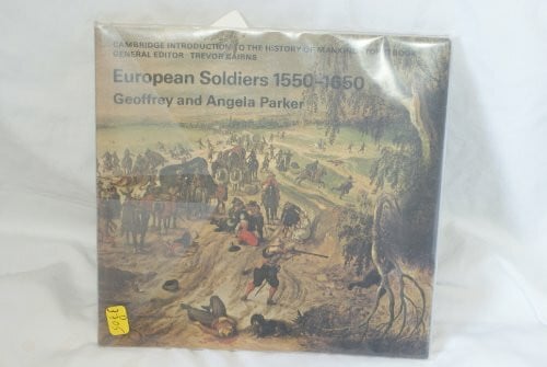 Parker, Angela European Soldiers, 1550-1650 (Cambridge Introduction to the History of Mankind : Topic Book)