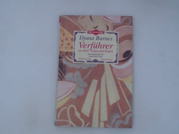 Barnes, Djuna Verführer an allen Ecken und Enden : Ratschläge für die kultivierte Frau Djuna Barnes. [Aus dem Amerikan. von Inge von Weidenbaum]