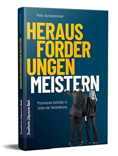 Aschenbrenner, Peter Herausforderungen meistern: Prominente Vorbilder in Zeiten der Veränderung