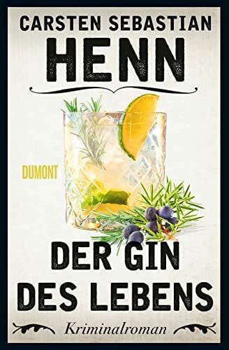 Henn, Carsten Sebastian Der Gin des Lebens: Kriminalroman (Kulinarische Kriminalromane, Band 1)