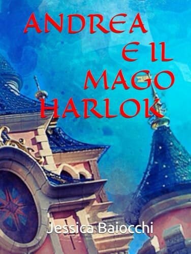 Baiocchi, Jessica Andrea e il mago Harlok