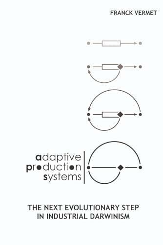 Vermet, Franck Adaptive Production Systems: The Next Evolutionary Step in Industrial Darwinism