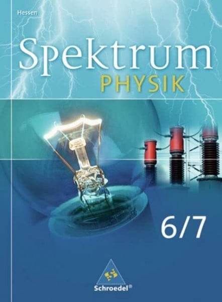 Schröder, Jürgen M. Spektrum Physik - Ausgabe 2005 Hessen: Spektrum Physik SI - Ausgabe 2005 für Hessen: Schülerband 6 / 7
