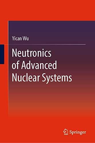 Wu, Yican Neutronics of Advanced Nuclear Systems
