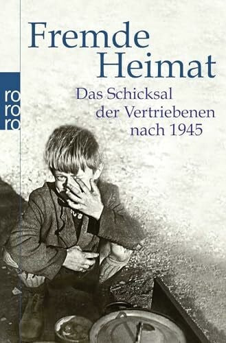 Wolter, Gudrun Fremde Heimat: Das Schicksal der Vertriebenen nach 1945
