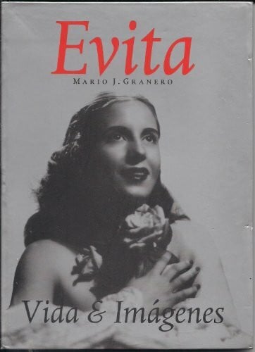 Granero, Mario J. Evita, vida e imagenes/ Evita, Life and Images