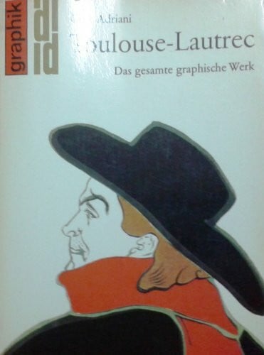 ADRIANI, Götz. Toulouse- Lautrec. Das gesamte graphische Werk