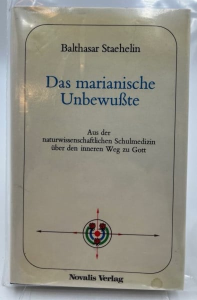 Balthasar Staehelin Das marianische Umbewußte