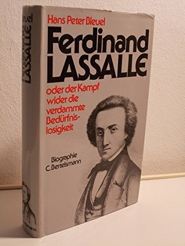 Bleuel, Hans Peter Ferdinand Lassalle oder der Kampf wider die verdammte Bedürfnislosigkeit